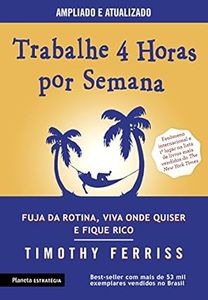 Trabalhe 4 horas por semana: 3ª Edição      Capa comum – Edição padrão, 15 setembro 2017